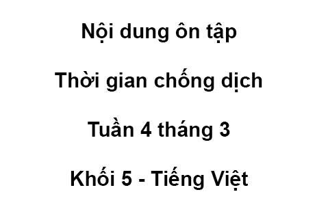 Khối 5 - tuần 4 - tháng 3 - Tiếng Việt