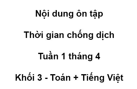 Khối 3 - tuần 1 - tháng 4 - Toán + Tiếng Việt