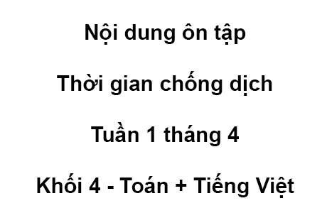 Khối 4 - tuần 1 - tháng 4 - Toán + Tiếng Việt