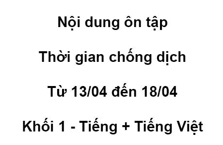 Khối 1 - từ 13/04 đến 18/04 - Toán + Tiếng Việt