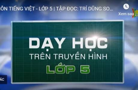 Bài dạy trên truyền hình 21/3/2020 - Tiếng Việt - Lớp 5