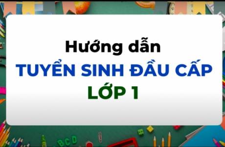 HD đăng kí tuyển sinh trực tuyến vào lớp 1 TP Hà Nội 2023 -2024